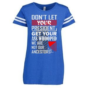 DonT Let Your President Get Your Ass Whooped Enza Ladies Jersey Football T-Shirt