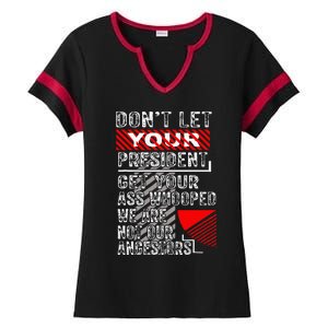 DonT Let Your President Get Your Ass Whooped Ladies Halftime Notch Neck Tee