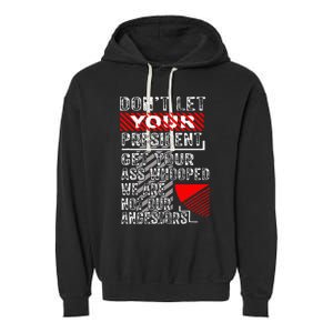 DonT Let Your President Get Your Ass Whooped Garment-Dyed Fleece Hoodie