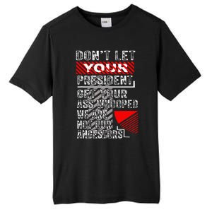 DonT Let Your President Get Your Ass Whooped Tall Fusion ChromaSoft Performance T-Shirt