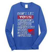 DonT Let Your President Get Your Ass Whooped Long Sleeve Shirt