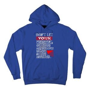 DonT Let Your President Get Your Ass Whooped Tall Hoodie