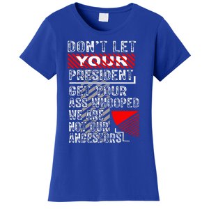 DonT Let Your President Get Your Ass Whooped Women's T-Shirt