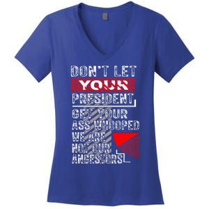 DonT Let Your President Get Your Ass Whooped Women's V-Neck T-Shirt