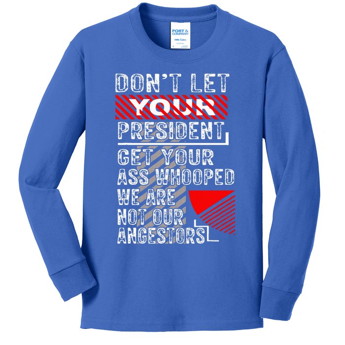 DonT Let Your President Get Your Ass Whooped Kids Long Sleeve Shirt