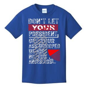 DonT Let Your President Get Your Ass Whooped Kids T-Shirt