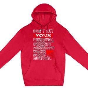 DonT Let Your President Get Your Ass Whooped Premium Pullover Hoodie