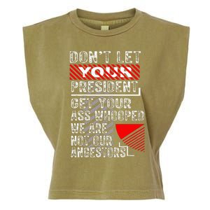 DonT Let Your President Get Your Ass Whooped Garment-Dyed Women's Muscle Tee