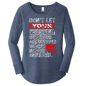 DonT Let Your President Get Your Ass Whooped Women's Perfect Tri Tunic Long Sleeve Shirt