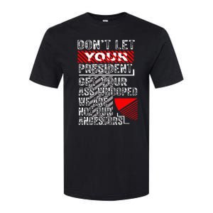 DonT Let Your President Get Your Ass Whooped Softstyle CVC T-Shirt