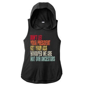 DonT Let Your President Get Your Ass Whooped Ladies PosiCharge Tri-Blend Wicking Draft Hoodie Tank