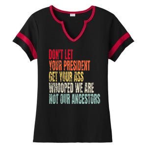 DonT Let Your President Get Your Ass Whooped Ladies Halftime Notch Neck Tee