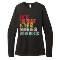 DonT Let Your President Get Your Ass Whooped Womens CVC Long Sleeve Shirt