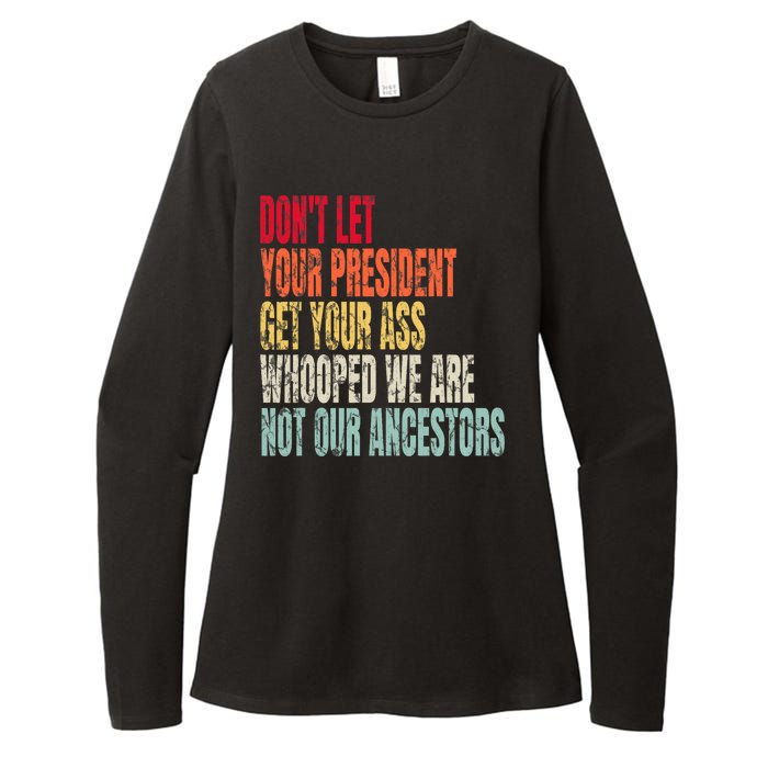 DonT Let Your President Get Your Ass Whooped Womens CVC Long Sleeve Shirt