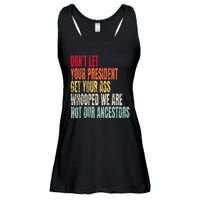 DonT Let Your President Get Your Ass Whooped Ladies Essential Flowy Tank