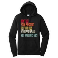 DonT Let Your President Get Your Ass Whooped Women's Pullover Hoodie