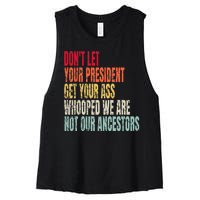 DonT Let Your President Get Your Ass Whooped Women's Racerback Cropped Tank