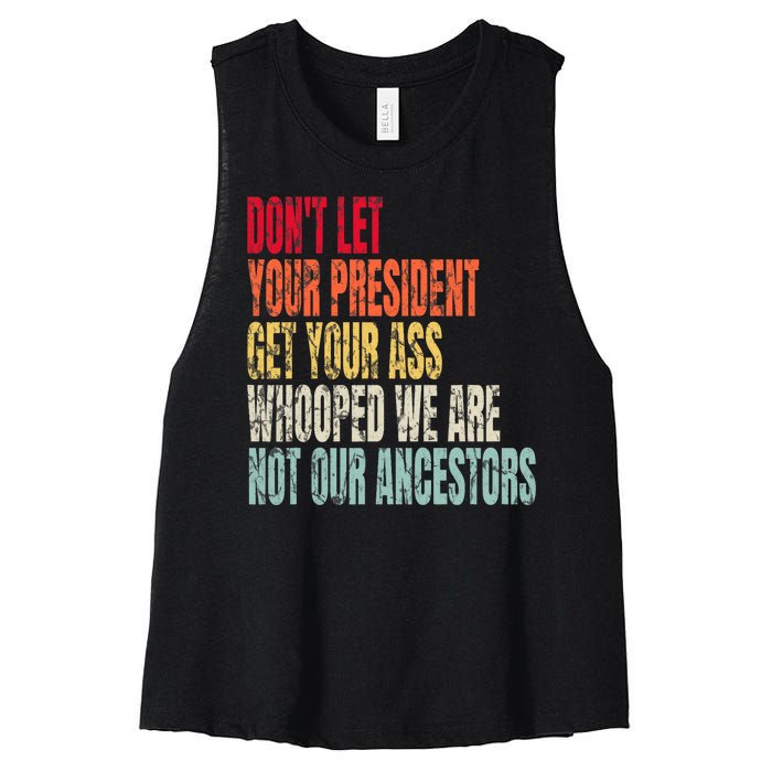 DonT Let Your President Get Your Ass Whooped Women's Racerback Cropped Tank