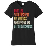 DonT Let Your President Get Your Ass Whooped Women's T-Shirt