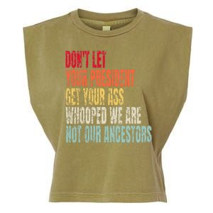 DonT Let Your President Get Your Ass Whooped Garment-Dyed Women's Muscle Tee