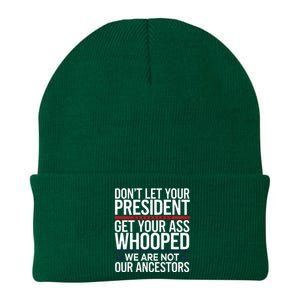 Dont Let Your President Get Your Whooped Not Ancestors Funny Knit Cap Winter Beanie