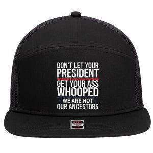 Dont Let Your President Get Your Whooped Not Ancestors Funny 7 Panel Mesh Trucker Snapback Hat