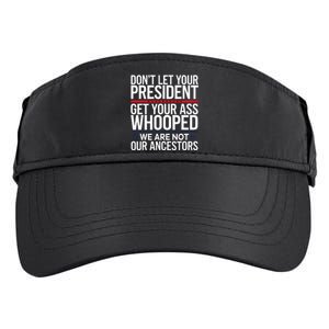 Dont Let Your President Get Your Whooped Not Ancestors Funny Adult Drive Performance Visor