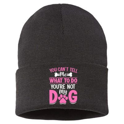 Dog Lover - You Can't Tell me What to do You're not My Dog Sustainable Knit Beanie