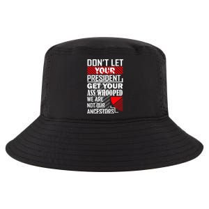 DonT Let Your President Get Your Ass Whooped Cool Comfort Performance Bucket Hat