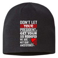 DonT Let Your President Get Your Ass Whooped Sustainable Beanie