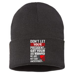 DonT Let Your President Get Your Ass Whooped Sustainable Knit Beanie