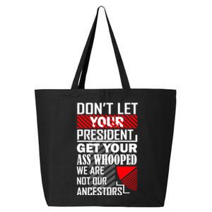 DonT Let Your President Get Your Ass Whooped 25L Jumbo Tote