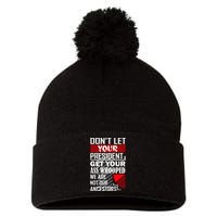 DonT Let Your President Get Your Ass Whooped Pom Pom 12in Knit Beanie