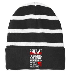 DonT Let Your President Get Your Ass Whooped Striped Beanie with Solid Band