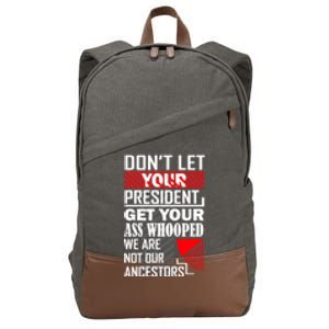 DonT Let Your President Get Your Ass Whooped Cotton Canvas Backpack