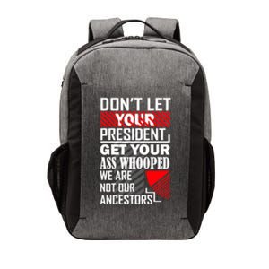 DonT Let Your President Get Your Ass Whooped Vector Backpack