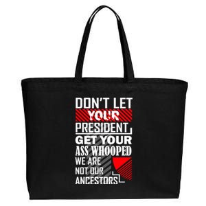 DonT Let Your President Get Your Ass Whooped Cotton Canvas Jumbo Tote