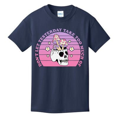 DonT Let Yesterday Take Too Much Of Today Funny Kids T-Shirt