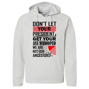 DonT Let Your President Get Your Ass Whooped Performance Fleece Hoodie