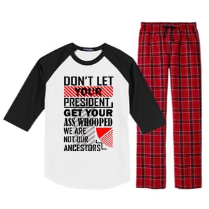 DonT Let Your President Get Your Ass Whooped Raglan Sleeve Pajama Set