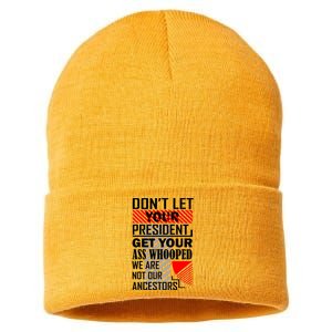 DonT Let Your President Get Your Ass Whooped Sustainable Knit Beanie