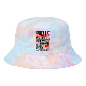 DonT Let Your President Get Your Ass Whooped Tie Dye Newport Bucket Hat