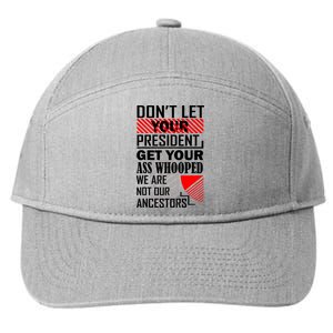 DonT Let Your President Get Your Ass Whooped 7-Panel Snapback Hat