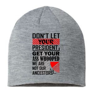 DonT Let Your President Get Your Ass Whooped Sustainable Beanie