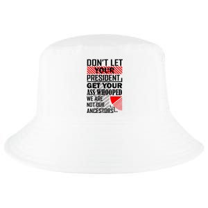 DonT Let Your President Get Your Ass Whooped Cool Comfort Performance Bucket Hat