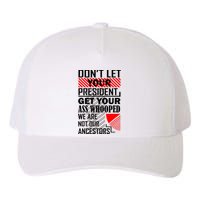 DonT Let Your President Get Your Ass Whooped Yupoong Adult 5-Panel Trucker Hat