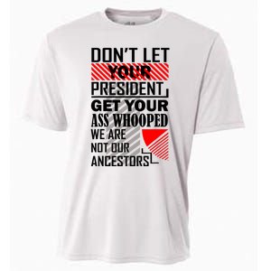 DonT Let Your President Get Your Ass Whooped Cooling Performance Crew T-Shirt