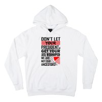 DonT Let Your President Get Your Ass Whooped Hoodie