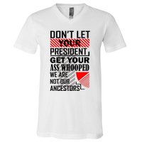 DonT Let Your President Get Your Ass Whooped V-Neck T-Shirt