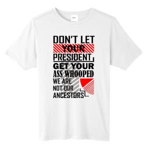 DonT Let Your President Get Your Ass Whooped Tall Fusion ChromaSoft Performance T-Shirt